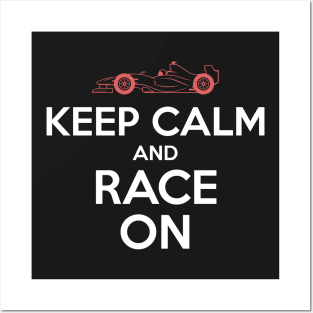 Keep Calm And Race On Racing Car Posters and Art